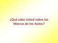  Qu  sabe Usted sobre las Marcas de los Autos? * * * * * * 
