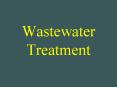Wastewater Treatment Wastewater Treatment Purpose: To manag
