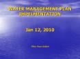 WATER MANAGEMENT PLAN IMPELMENTATION Jan 12, 2010 Mary Ann
