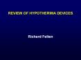 REVIEW OF HYPOTHERMIA DEVICES Richard Felten COOLIN