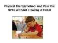 Physical Therapy School And Pass The NPTE Without Breaking A Sweat