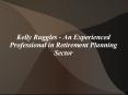 Kelly Ruggles - An Experienced Professional in Retirement Planning Sector