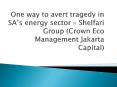 One way to avert tragedy in SA’s energy sector by Crown Eco Management Jakarta Capital