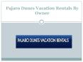 Pajaro Dunes Rental Offering Complete Pleasure and Fun of Holiday