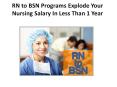 RN to BSN Programs Explode Your Nursing Salary In Less Than 1 Year