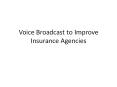 Voice Broadcast to Improve Insurance Companies