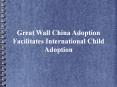 Great Wall China Adoption Facilitates International Child Adoption