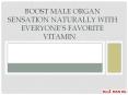 Boost Male Organ Sensation Naturally with Everyone’s Favorite Vitamin