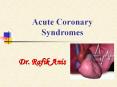 Acute Coronary Syndromes Dr. Rafik Anis Introduction Th