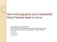 New Anticoagulants and Antiplatelets: What Patients Need t