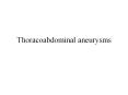 Thoracoabdominal aneurysms Definition of aneurysm Abnorma
