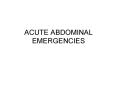 ACUTE ABDOMINAL EMERGENCIES Abdominal Anatomy and Physiolog
