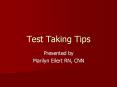 Test Taking Tips Presented by Marilyn Eilert RN, CNN Th