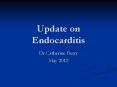 Update on Endocarditis Dr Catherine Berry May 2012 Fina