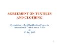 AGREEMENT ON TEXTILES AND CLOTHING Presentation to Pos
