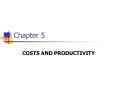 Chapter 5 COSTS AND PRODUCTIVITY 1. Opportunity Costs Th