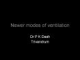 Newer modes of ventilation Dr P K Dash Trivandrum Olde
