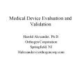 Medical Device Evaluation and Validation Harold Alexander