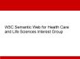 W3C Semantic Web for Health Care and Life Sciences Interes