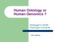 Human Ontology or Human Genomics ? Heidegger s Healt