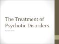 The Treatment of Psychotic Disorders By: Siva Dantu Nee