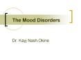The Mood Disorders Dr. Kayj Nash Okine The Mood Disorder