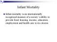 Infant Mortality Infant mortality is an internationall