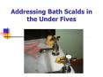 Addressing Bath Scalds in the Under Fives What is a Scald? 