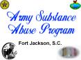 Fort Jackson, S.C. ARMY SUBSTANCE ABUSE PROGRAM (ASAP) Rav
