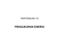 PERTEMUAN 14 PENGUKURAN ENERGI Measurement of Energy Energ