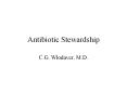 Antibiotic Stewardship C.G. Wlodaver, M.D. Agenda Basic