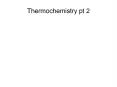 Thermochemistry pt 2 Calorimetry  H can be foun