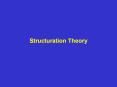 Structuration Theory  Structuration theory is an explanatio