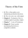 Theory of the Firm 1) How a firm makes cost-minimizin