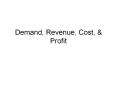 Demand, Revenue, Cost, & Profit * Demand Function   D(q) 