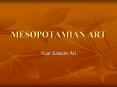 MESOPOTAMIAN ART Near Eastern Art Where was Mesopotamia