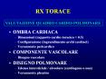 RX TORACE VALUTAZIONE QUADRO CARDIO-POLMONARE OMBRA CARDIAC