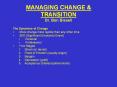 MANAGING CHANGE & TRANSITION Dr. Ben Bissell The Dynamics o