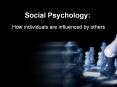 How individuals are influenced by others Outline for Socia