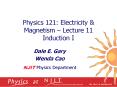 Physics 121: Electricity & Magnetism   Lecture 11 Inductio
