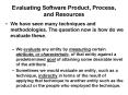 Evaluating Software Product, Process, and Resources We hav