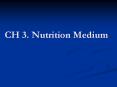 CH 3. Nutrition Medium Units for solution preparation Unit