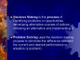 Decision Making is the process of identifying problems o