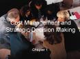 Cost Management and Strategic Decision Making Chapter 1 Th