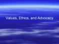 Values, Ethics, and Advocacy Two different definitions