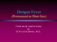 Dengue Fever (Pronounced as Dhen Gey) Facts we all need t