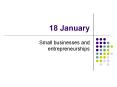 18 January Small businesses and entrepreneurships New