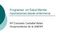 Programas en Salud Mental: Aportaciones desde enfermer a M
