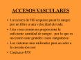 ACCESOS VASCULARES La t cnica de HD requiere pasar la sangr