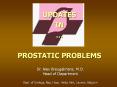 UPDATES IN... PROSTATIC PROBLEMS Dr. Alex Breugelmans, M.D